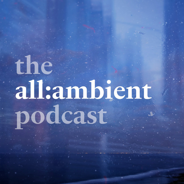 All:Ambient Podcast 